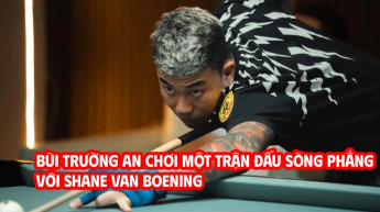 Bùi Trường An chơi một trận đấu sòng phẳng với Shane Van Boening